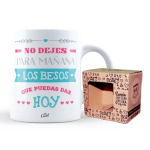Taza No dejes para mañana los besos que puedas dar hoy